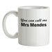 You Can Call Me Mrs Mendes Ceramic Mug You Can Call Me Mrs Mendes Ceramic Mug