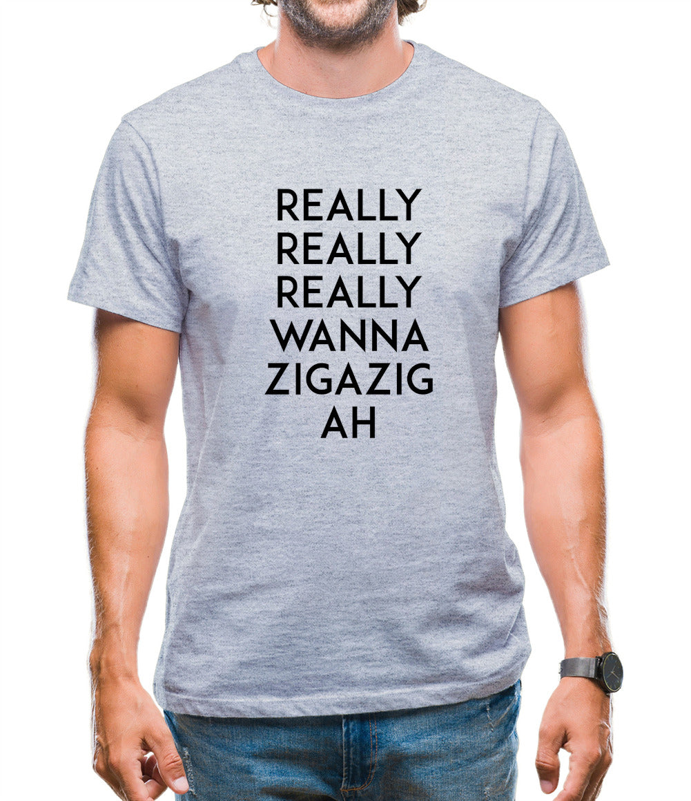 Wanna Ziga Zig Ah Mens T-Shirt Wanna Ziga Zig Ah Mens T-Shirt