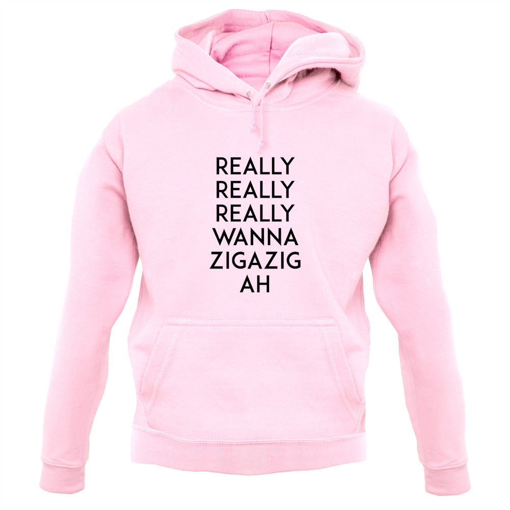 Wanna Ziga Zig Ah Unisex Hoodie Wanna Ziga Zig Ah Unisex Hoodie