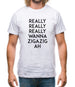 Wanna Ziga Zig Ah Mens T-Shirt Wanna Ziga Zig Ah Mens T-Shirt