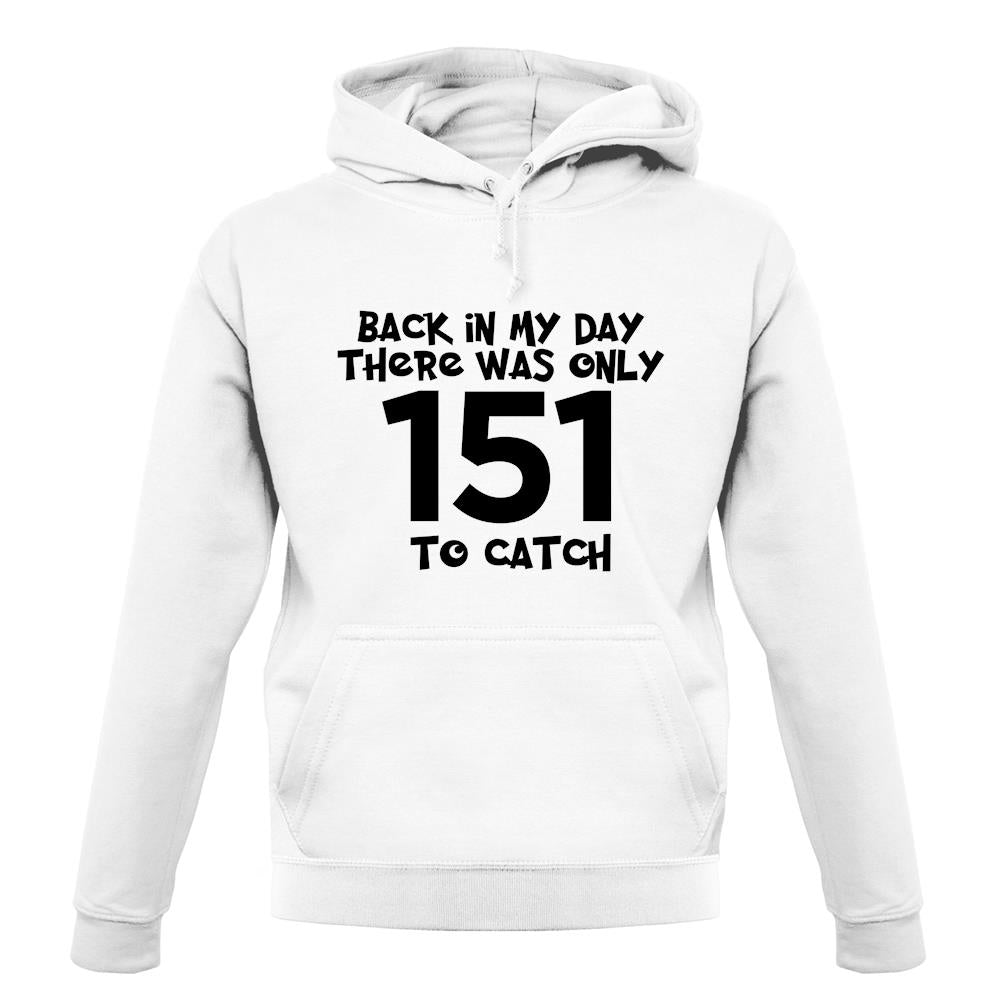 There Was Only 151 To Catch unisex hoodie There Was Only 151 To Catch unisex hoodie