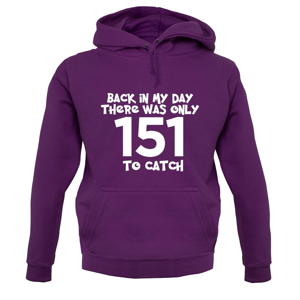 There Was Only 151 To Catch unisex hoodie There Was Only 151 To Catch unisex hoodie