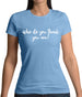 Who Do You Think You Are Womens T-Shirt Who Do You Think You Are Womens T-Shirt