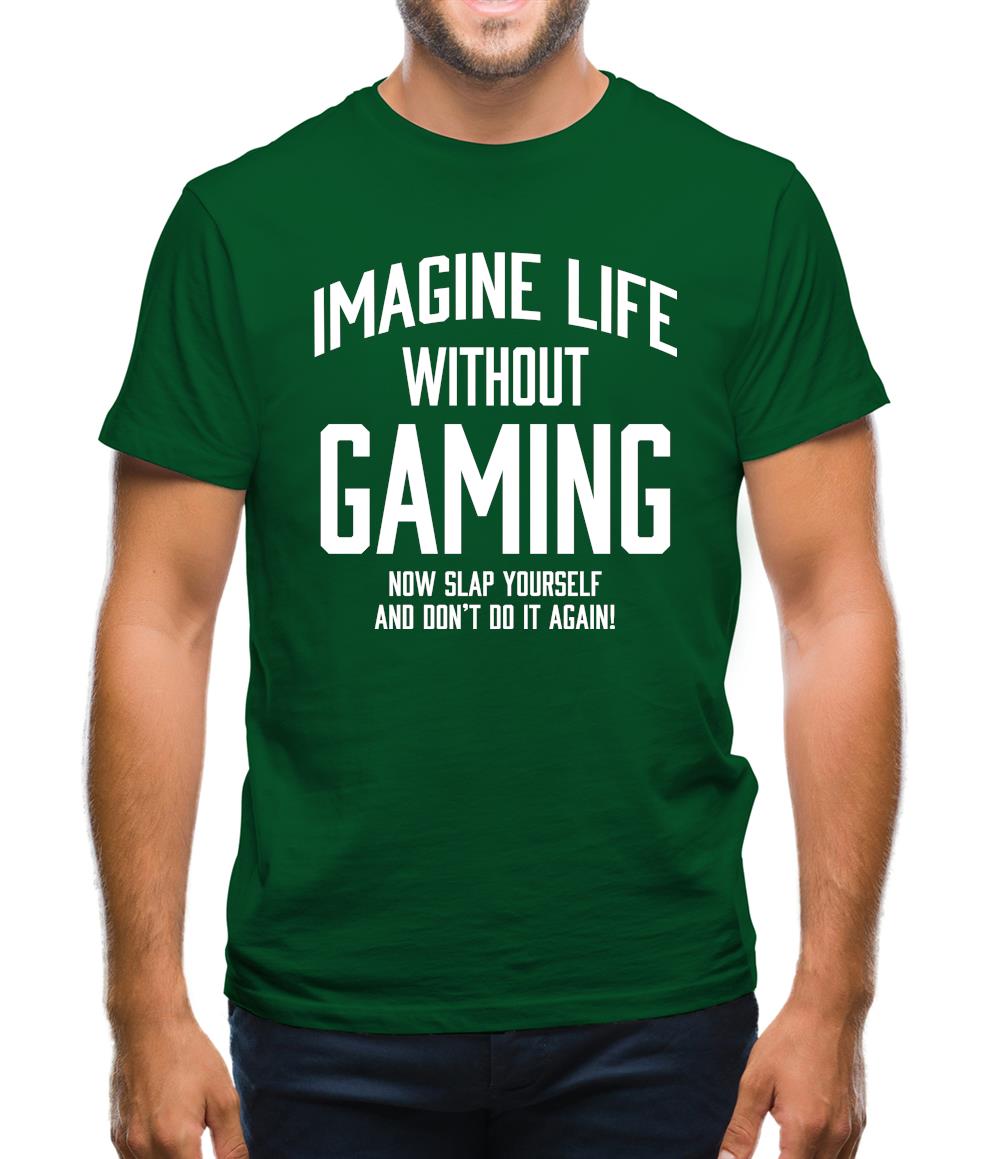 Imagine Life Without Gaming Mens T-Shirt Imagine Life Without Gaming Mens T-Shirt