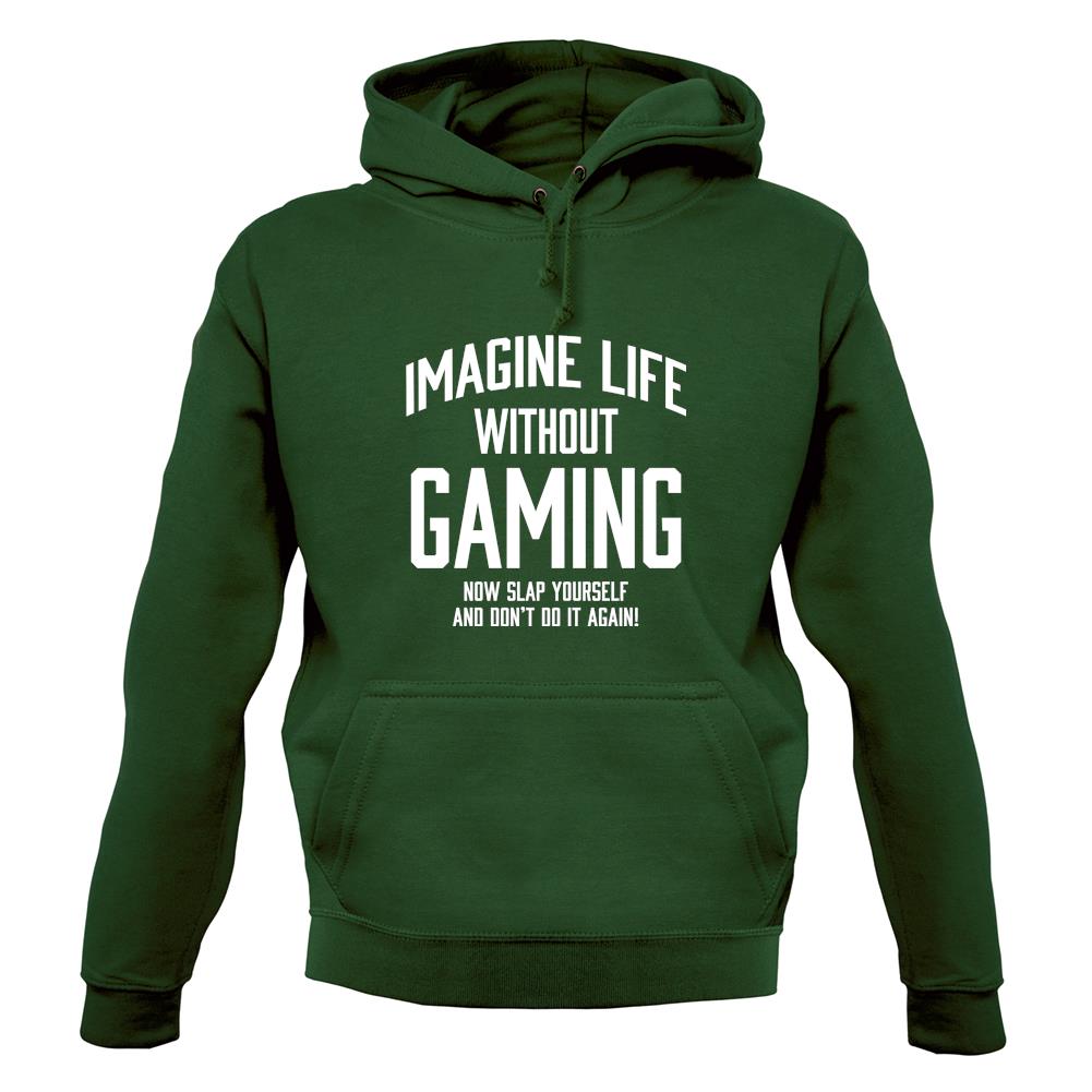 Imagine Life Without Gaming Unisex Hoodie Imagine Life Without Gaming Unisex Hoodie