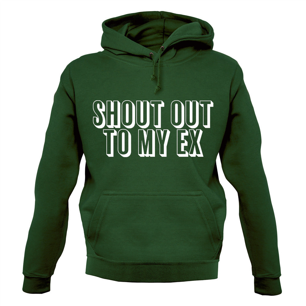 Shout Out To My Ex Unisex Hoodie Shout Out To My Ex Unisex Hoodie