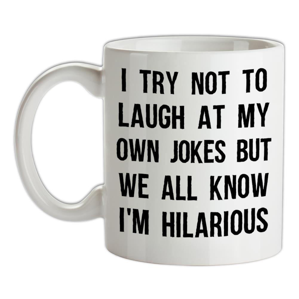 I Try Not To Laugh At My Own Jokes Ceramic Mug I Try Not To Laugh At My Own Jokes Ceramic Mug