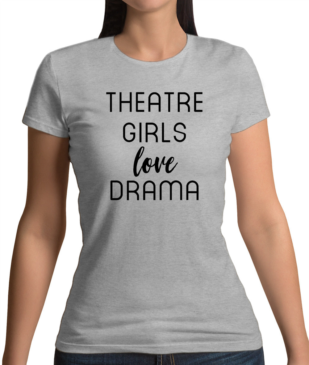 Theatre Girls Love Drama Womens T-Shirt Theatre Girls Love Drama Womens T-Shirt