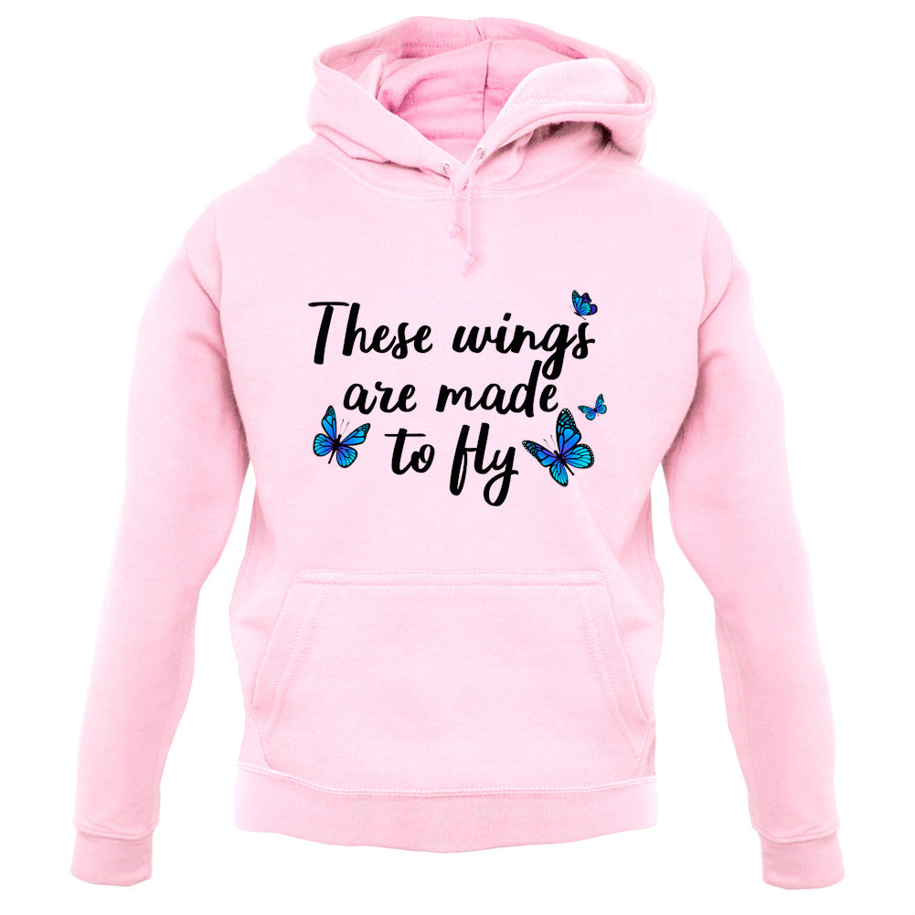 These Wings Are Made To Fly Unisex Hoodie These Wings Are Made To Fly Unisex Hoodie