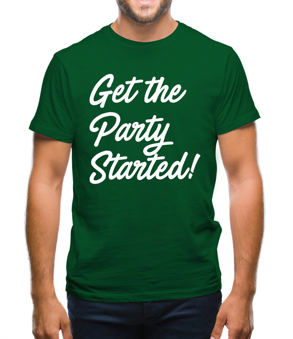 Get The Party Started Mens T-Shirt Get The Party Started Mens T-Shirt
