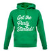 Get The Party Started Unisex Hoodie Get The Party Started Unisex Hoodie