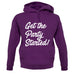 Get The Party Started Unisex Hoodie Get The Party Started Unisex Hoodie