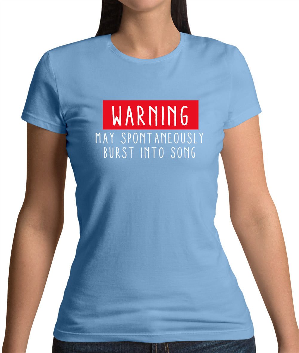 Warning May Spontaneously Burst Into Song Womens T-Shirt Warning May Spontaneously Burst Into Song Womens T-Shirt