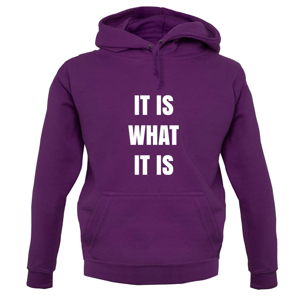It Is What It Is Unisex Hoodie It Is What It Is Unisex Hoodie