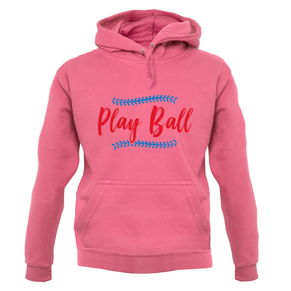 Play Ball Unisex Hoodie Play Ball Unisex Hoodie