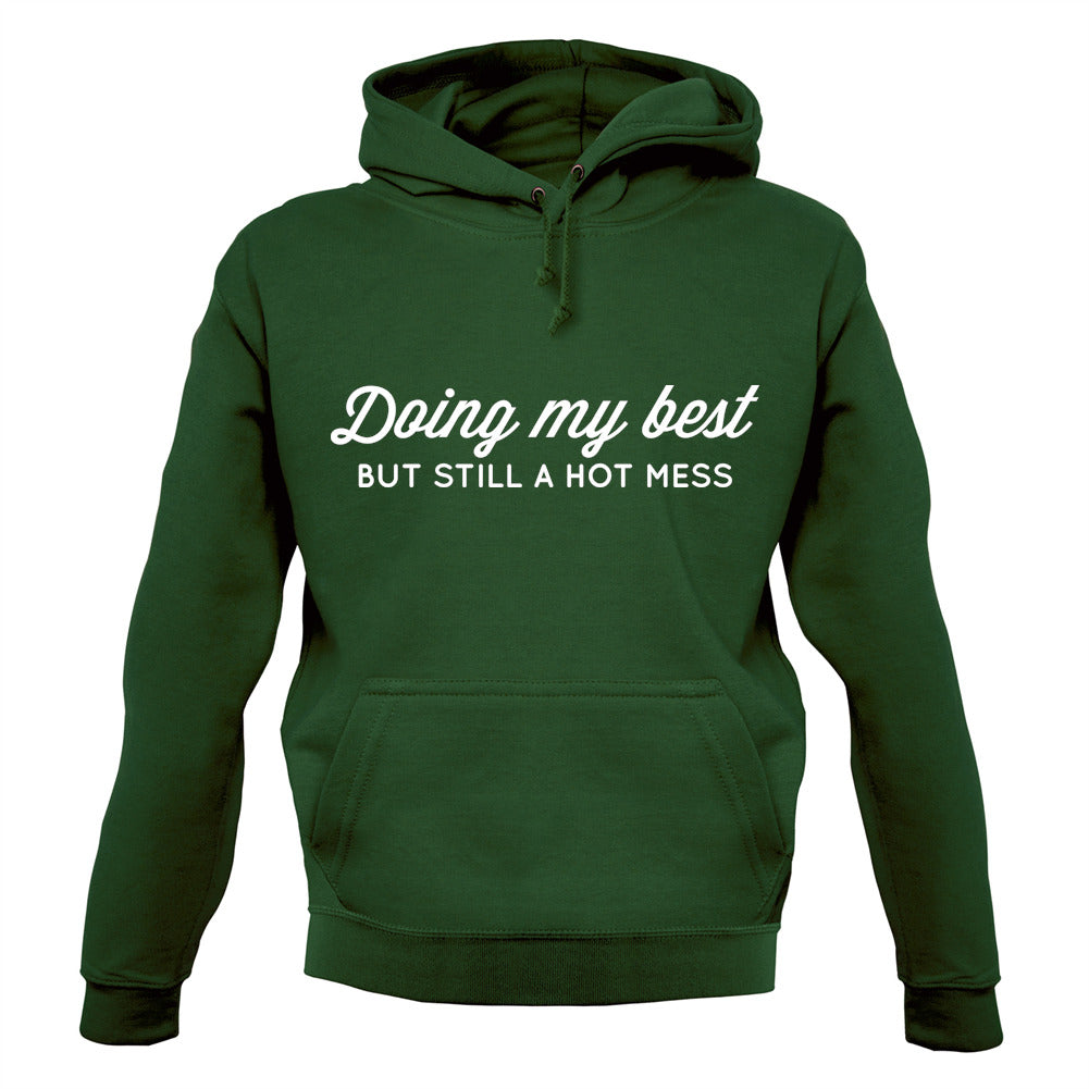 Doing My Best But Still A Hot Mess Unisex Hoodie Doing My Best But Still A Hot Mess Unisex Hoodie
