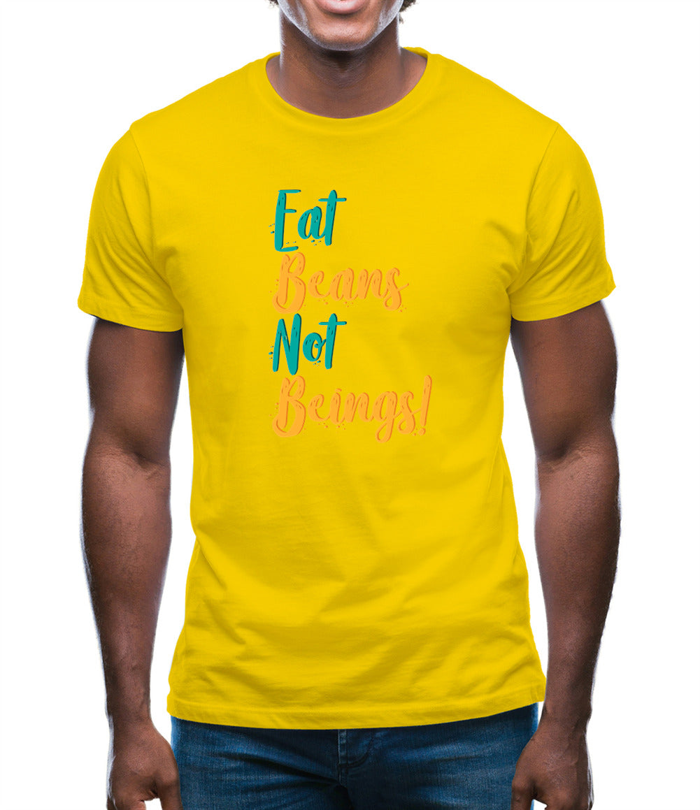 Eat Beans Not Beings Mens T-Shirt Eat Beans Not Beings Mens T-Shirt