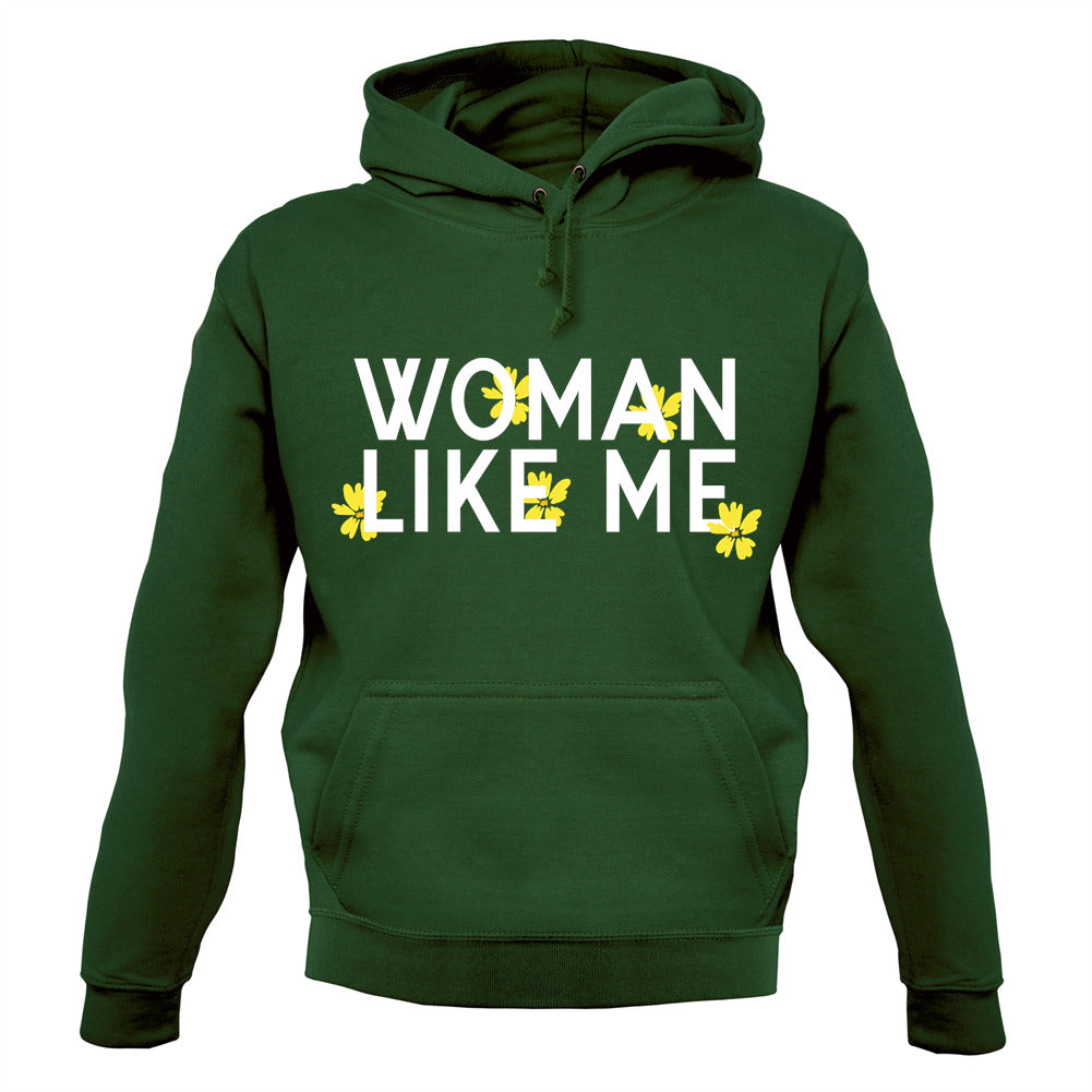 Woman Like Me Unisex Hoodie Woman Like Me Unisex Hoodie