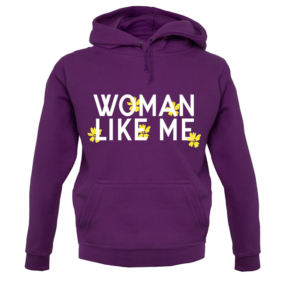 Woman Like Me Unisex Hoodie Woman Like Me Unisex Hoodie