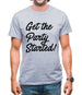 Get The Party Started Mens T-Shirt Get The Party Started Mens T-Shirt