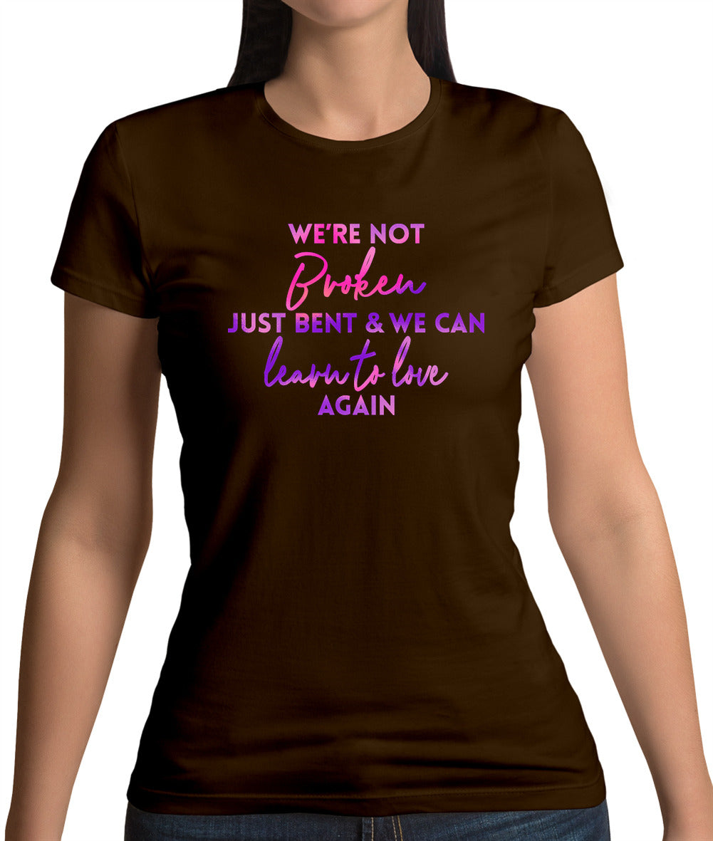 Not Broken Just Bent Womens T-Shirt Not Broken Just Bent Womens T-Shirt