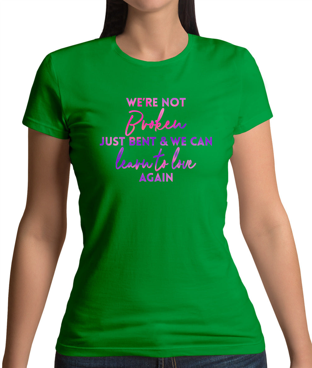 Not Broken Just Bent Womens T-Shirt Not Broken Just Bent Womens T-Shirt