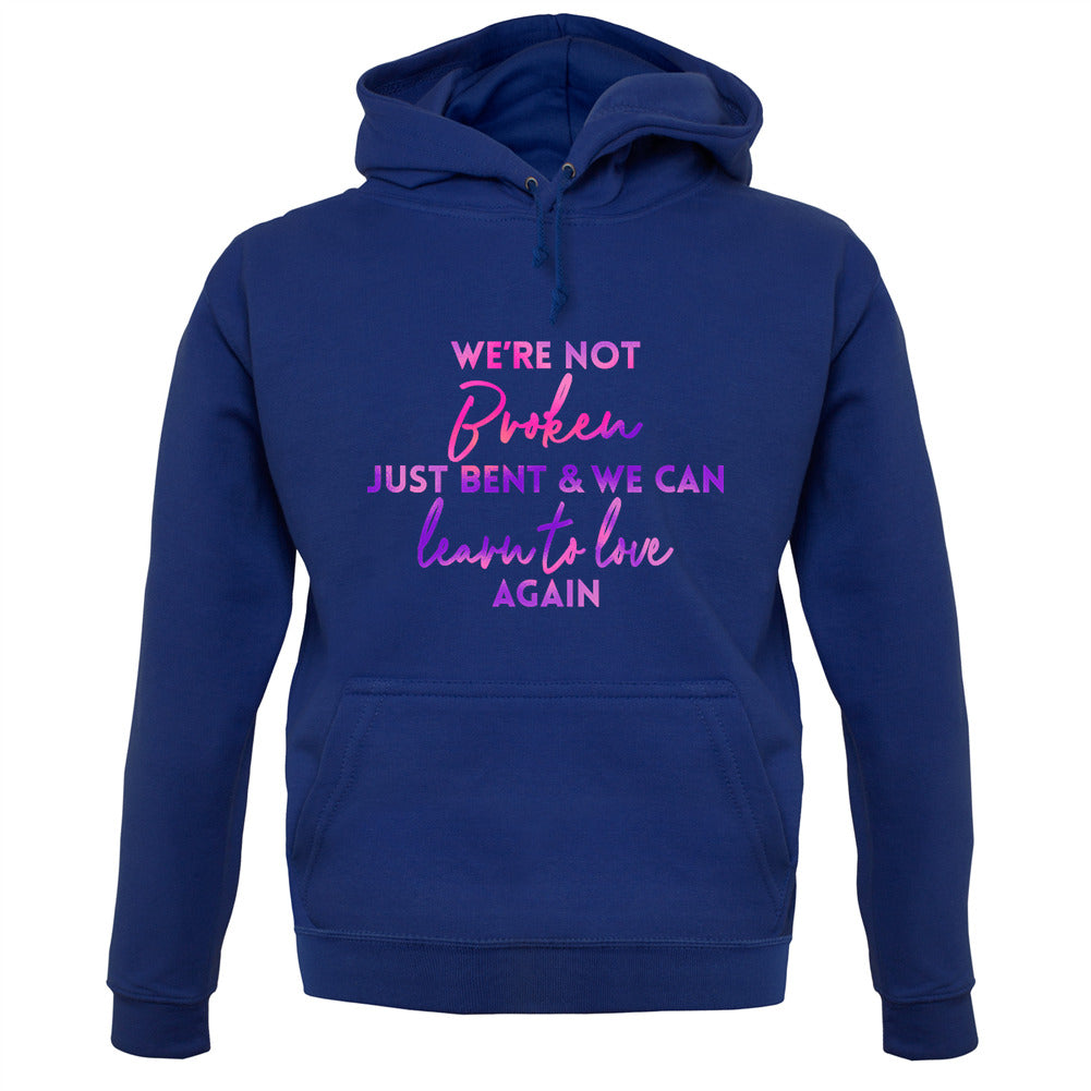 Not Broken Just Bent Unisex Hoodie Not Broken Just Bent Unisex Hoodie
