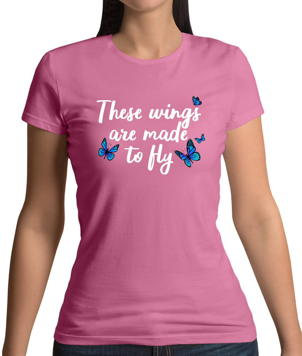 These Wings Are Made To Fly Womens T-Shirt These Wings Are Made To Fly Womens T-Shirt