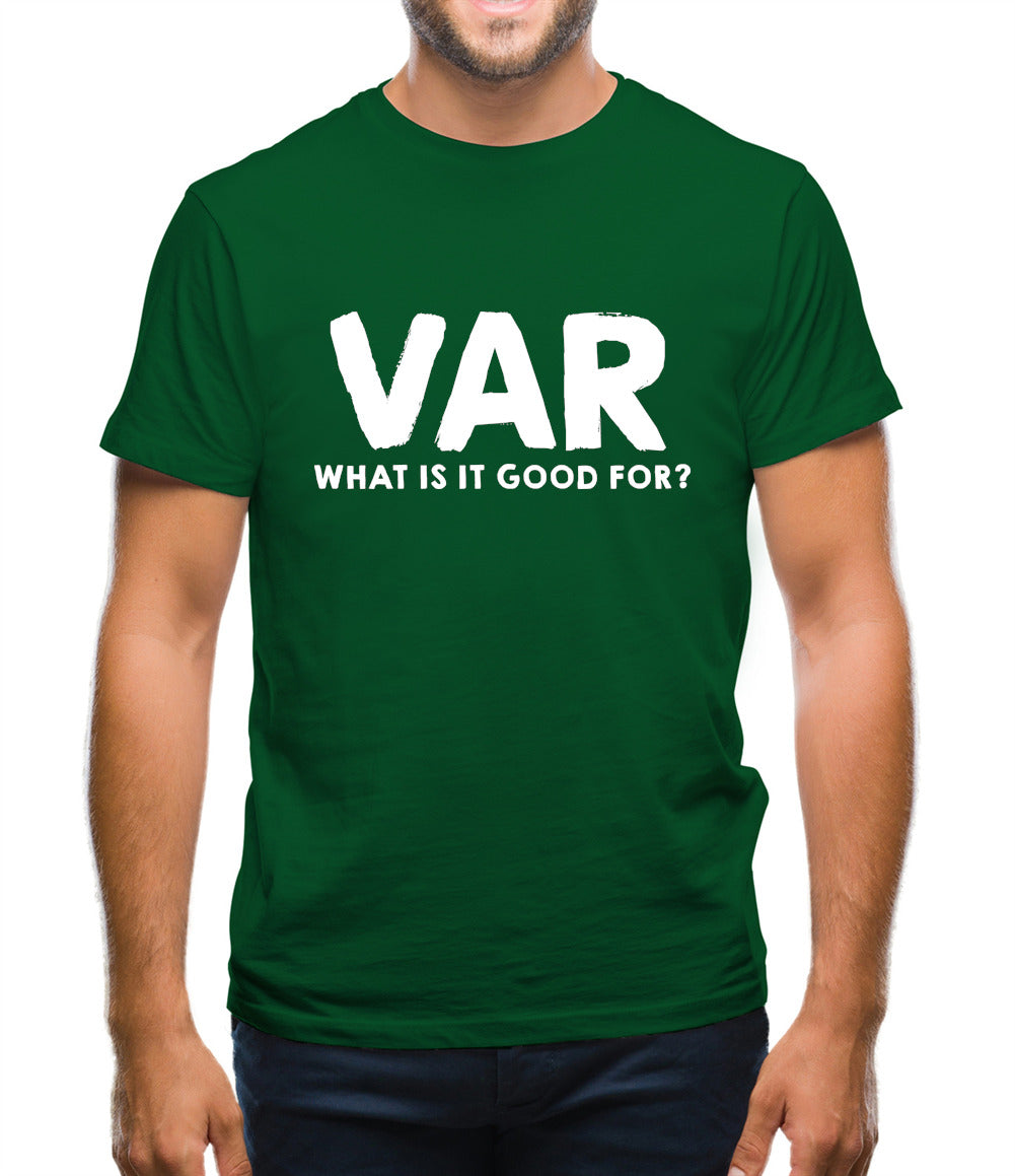 VAR - What Is It Good For Mens T-Shirt VAR - What Is It Good For Mens T-Shirt