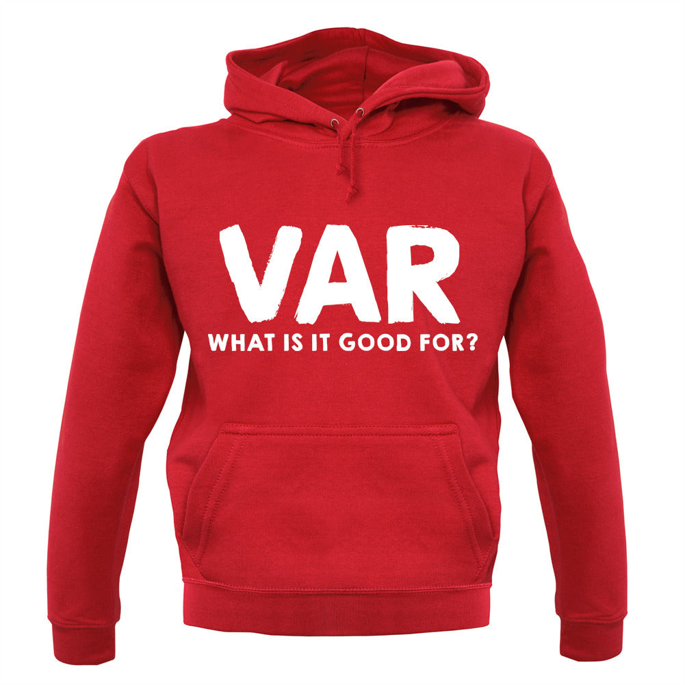 VAR - What Is It Good For Unisex Hoodie VAR - What Is It Good For Unisex Hoodie