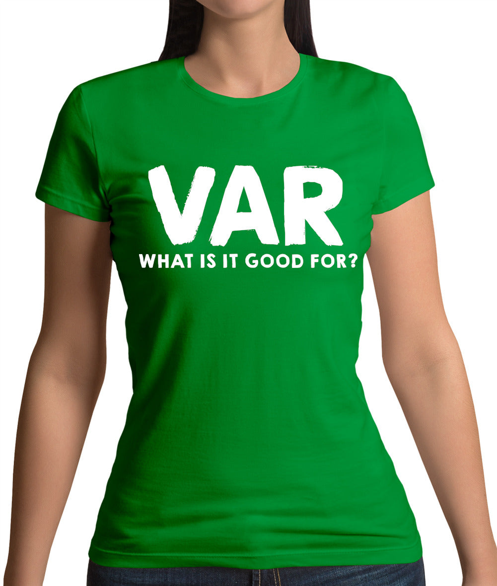 VAR - What Is It Good For Womens T-Shirt VAR - What Is It Good For Womens T-Shirt