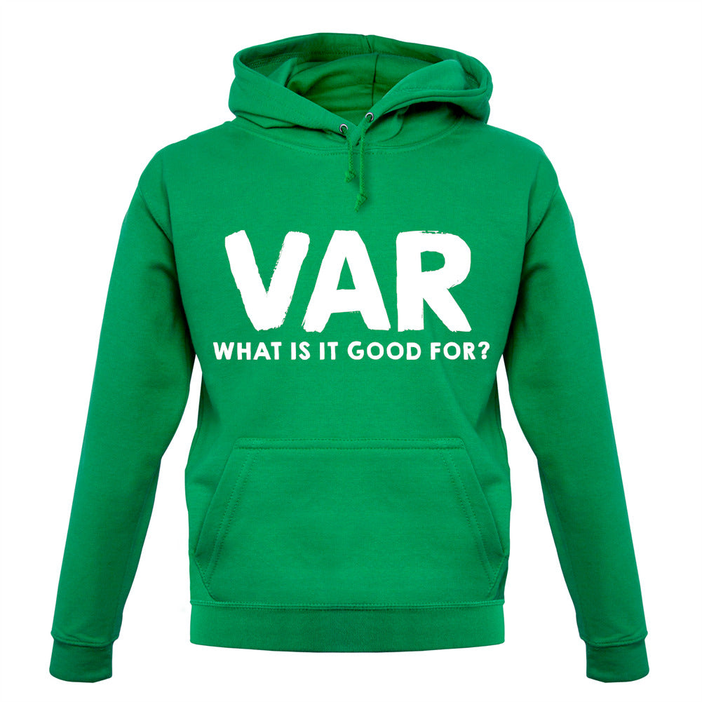 VAR - What Is It Good For Unisex Hoodie VAR - What Is It Good For Unisex Hoodie
