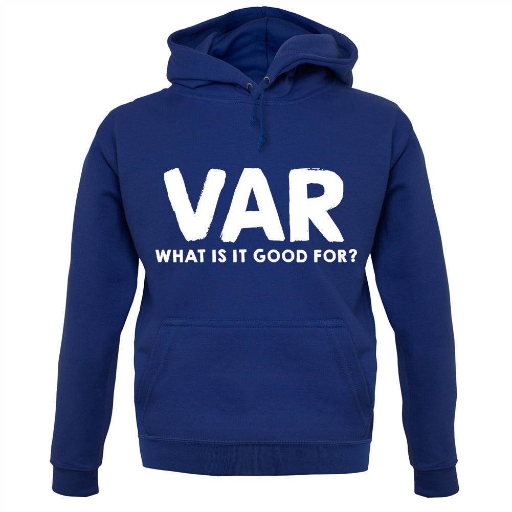 VAR - What Is It Good For Unisex Hoodie VAR - What Is It Good For Unisex Hoodie
