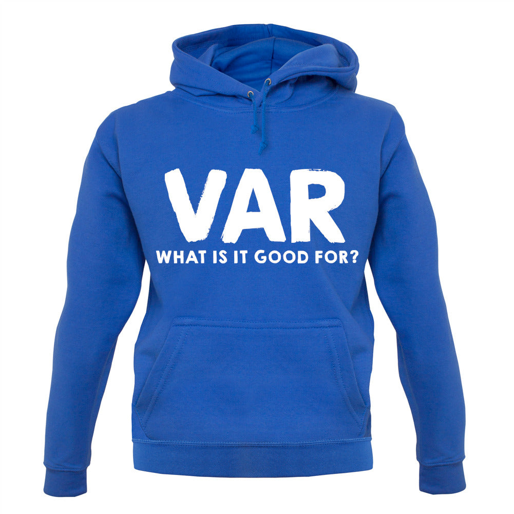 VAR - What Is It Good For Unisex Hoodie VAR - What Is It Good For Unisex Hoodie