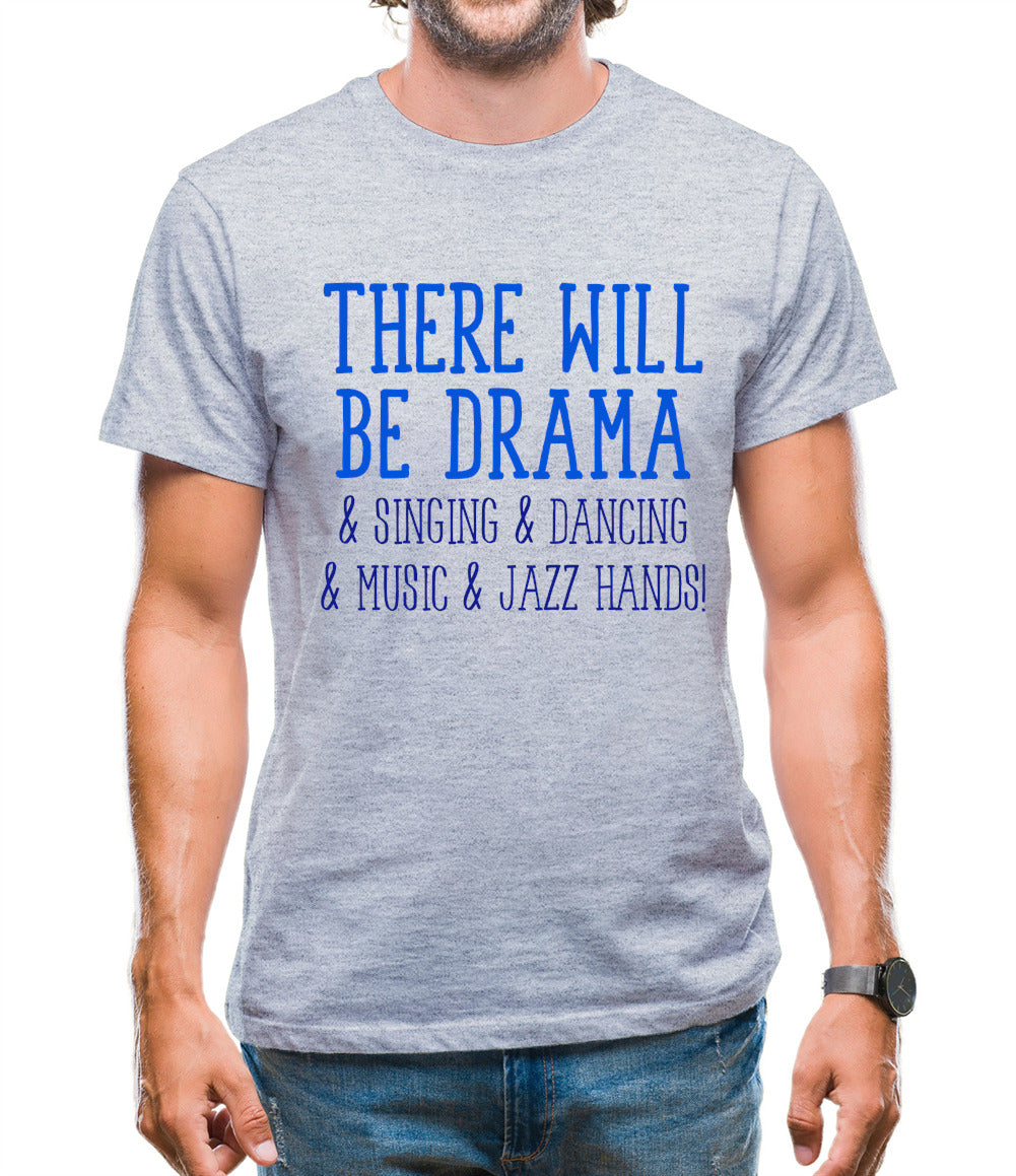 There Will Be Drama Mens T-Shirt There Will Be Drama Mens T-Shirt