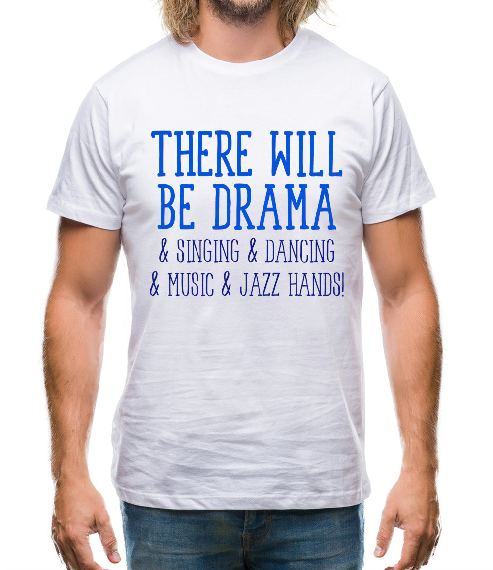 There Will Be Drama Mens T-Shirt There Will Be Drama Mens T-Shirt