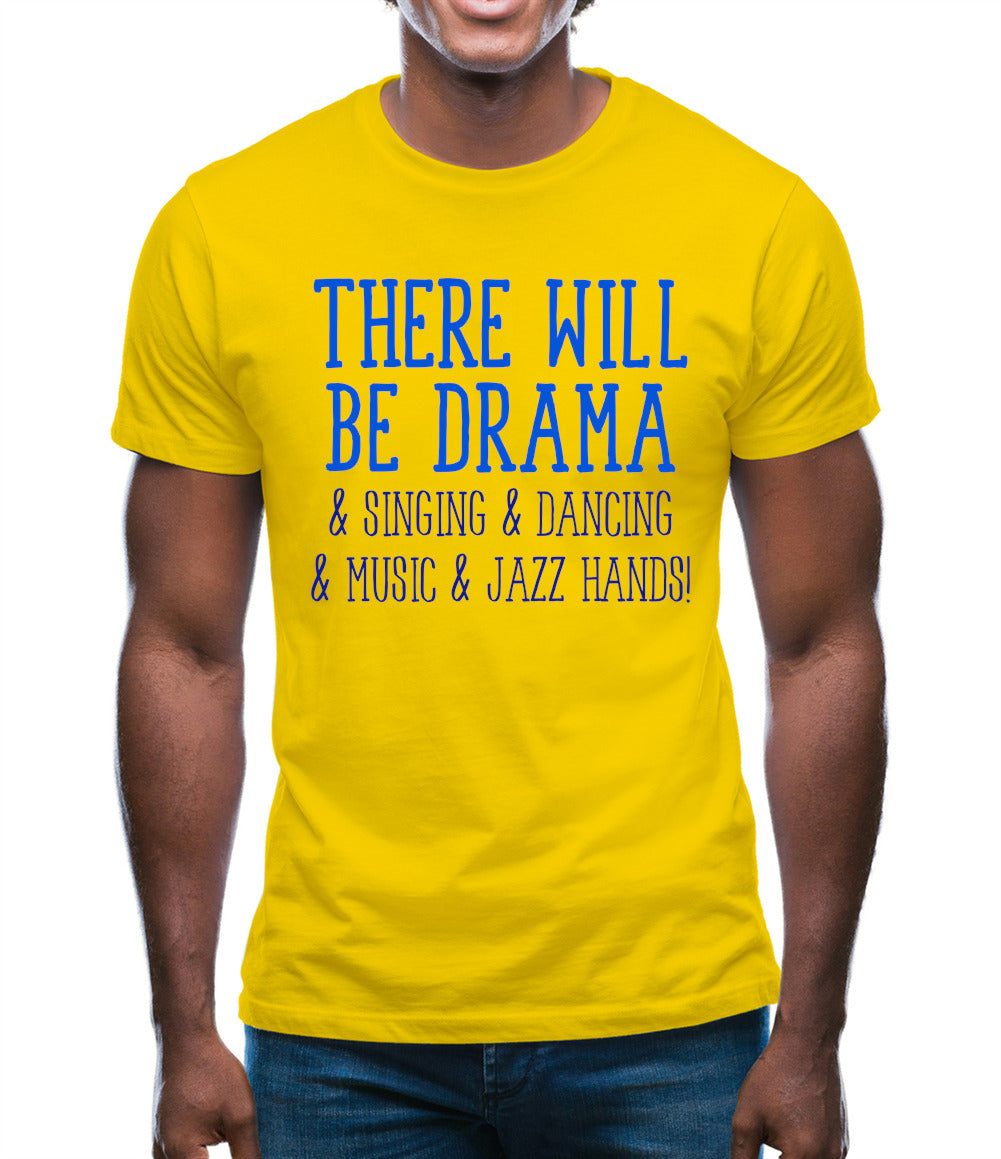 There Will Be Drama Mens T-Shirt There Will Be Drama Mens T-Shirt