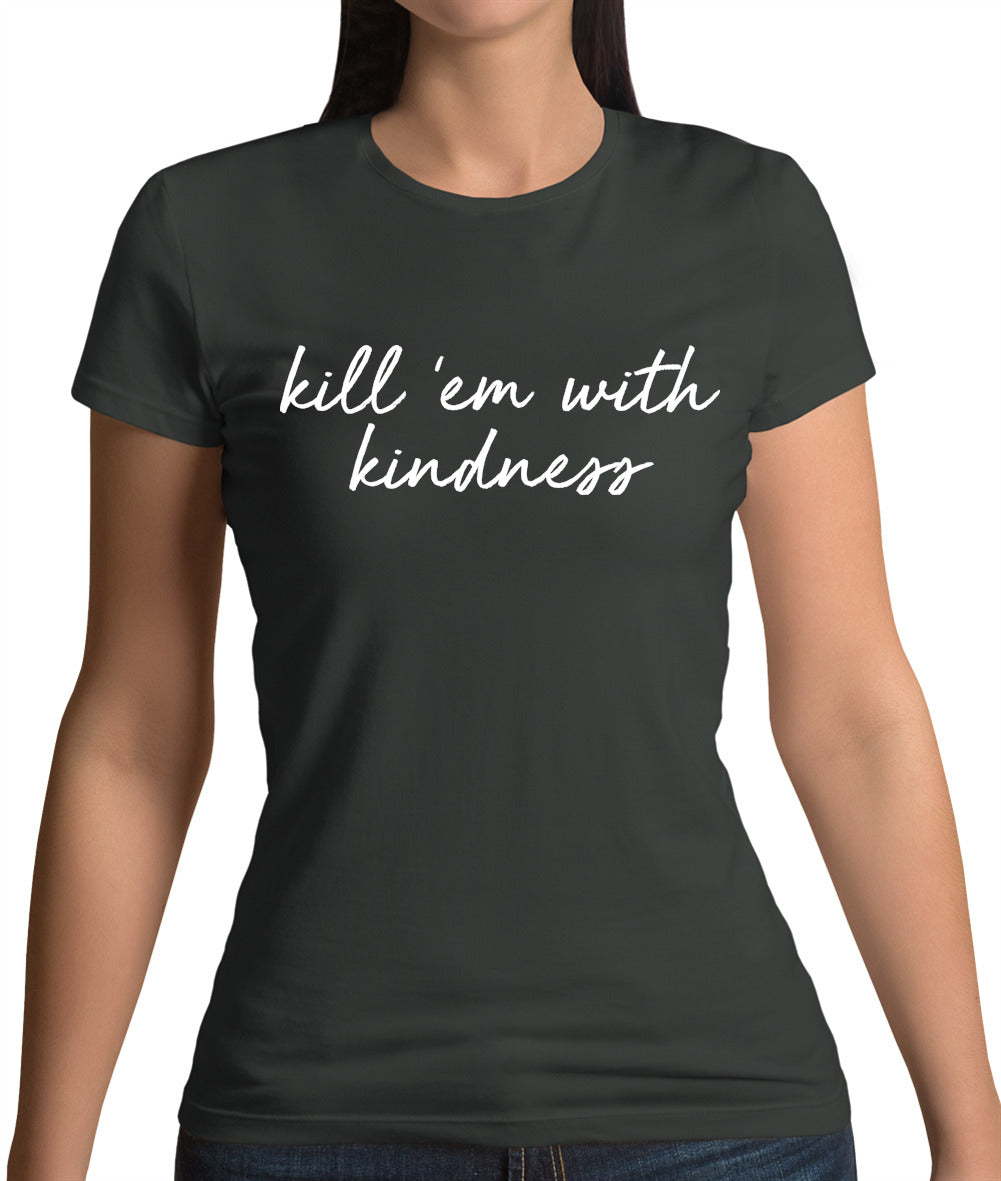 Kill'em With Kindness Womens T-Shirt Kill'em With Kindness Womens T-Shirt