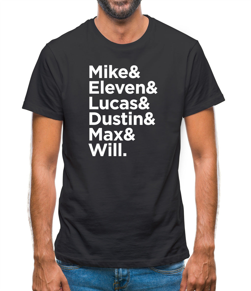 Mike, Eleven, Lucas, Dustin, Max, Will Mens T-Shirt Mike, Eleven, Lucas, Dustin, Max, Will Mens T-Shirt