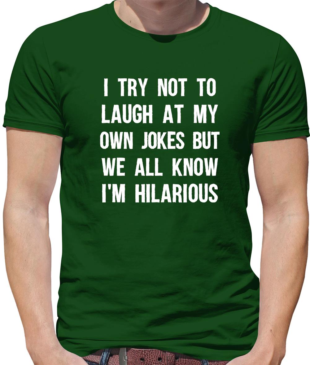 I Try Not To Laugh At My Own Jokes Mens T-Shirt I Try Not To Laugh At My Own Jokes Mens T-Shirt