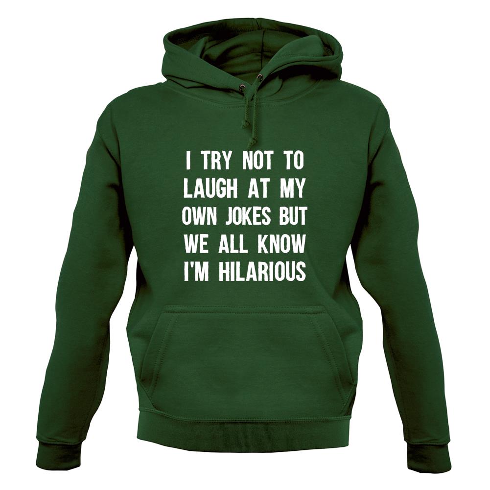I Try Not To Laugh At My Own Jokes Unisex Hoodie I Try Not To Laugh At My Own Jokes Unisex Hoodie