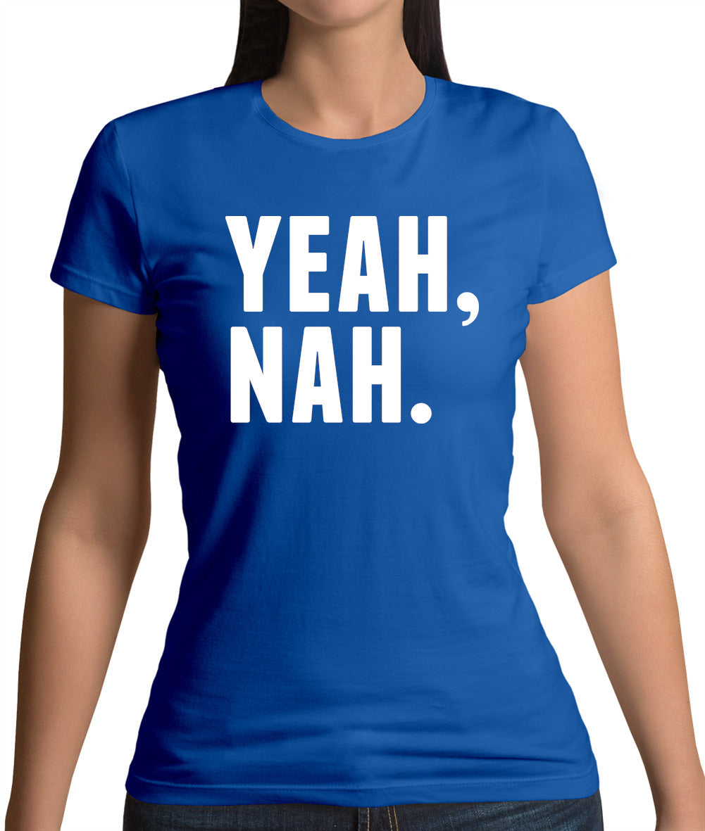 Yeah Nah Womens T-Shirt Yeah Nah Womens T-Shirt