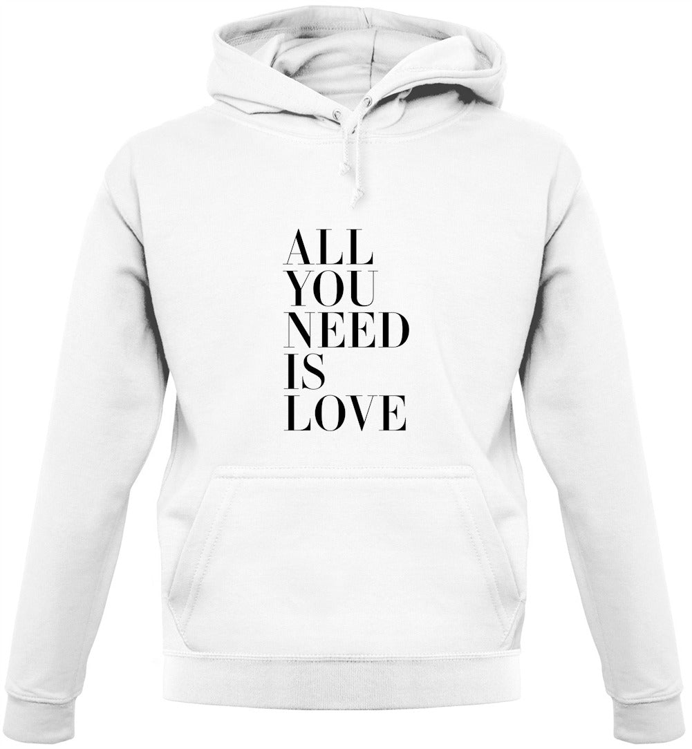 All You Need Is Love Unisex Hoodie All You Need Is Love Unisex Hoodie