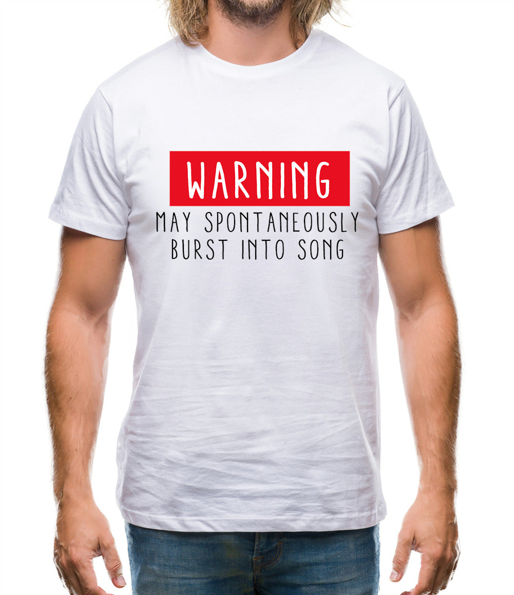 Warning May Spontaneously Burst Into Song Mens T-Shirt
