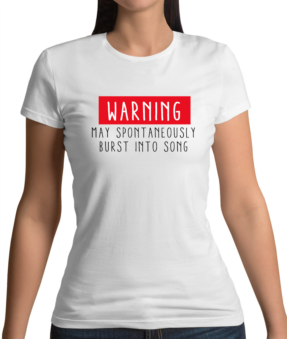 Warning May Spontaneously Burst Into Song Womens T-Shirt Warning May Spontaneously Burst Into Song Womens T-Shirt