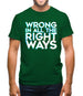 Wrong In All The Right Ways Mens T-Shirt Wrong In All The Right Ways Mens T-Shirt