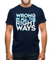 Wrong In All The Right Ways Mens T-Shirt