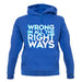 Wrong In All The Right Ways Unisex Hoodie Wrong In All The Right Ways Unisex Hoodie