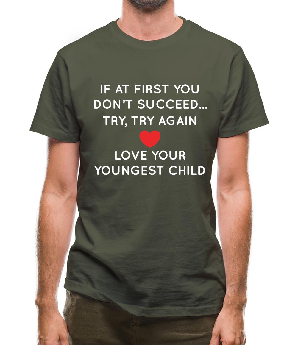 Try Try Again, Always Love Your Youngest Mens T-Shirt Try Try Again, Always Love Your Youngest Mens T-Shirt