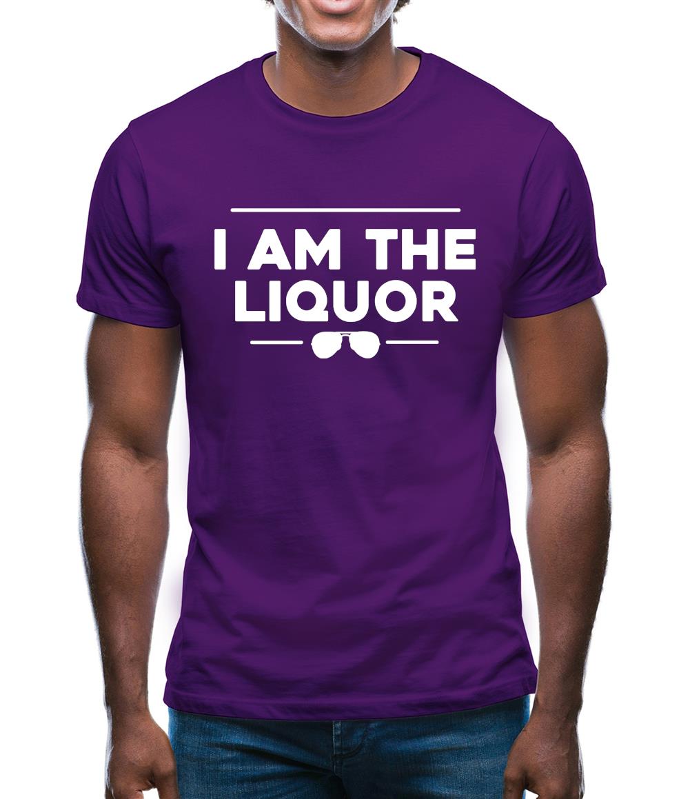 I Am The Liquor Mens T-Shirt I Am The Liquor Mens T-Shirt
